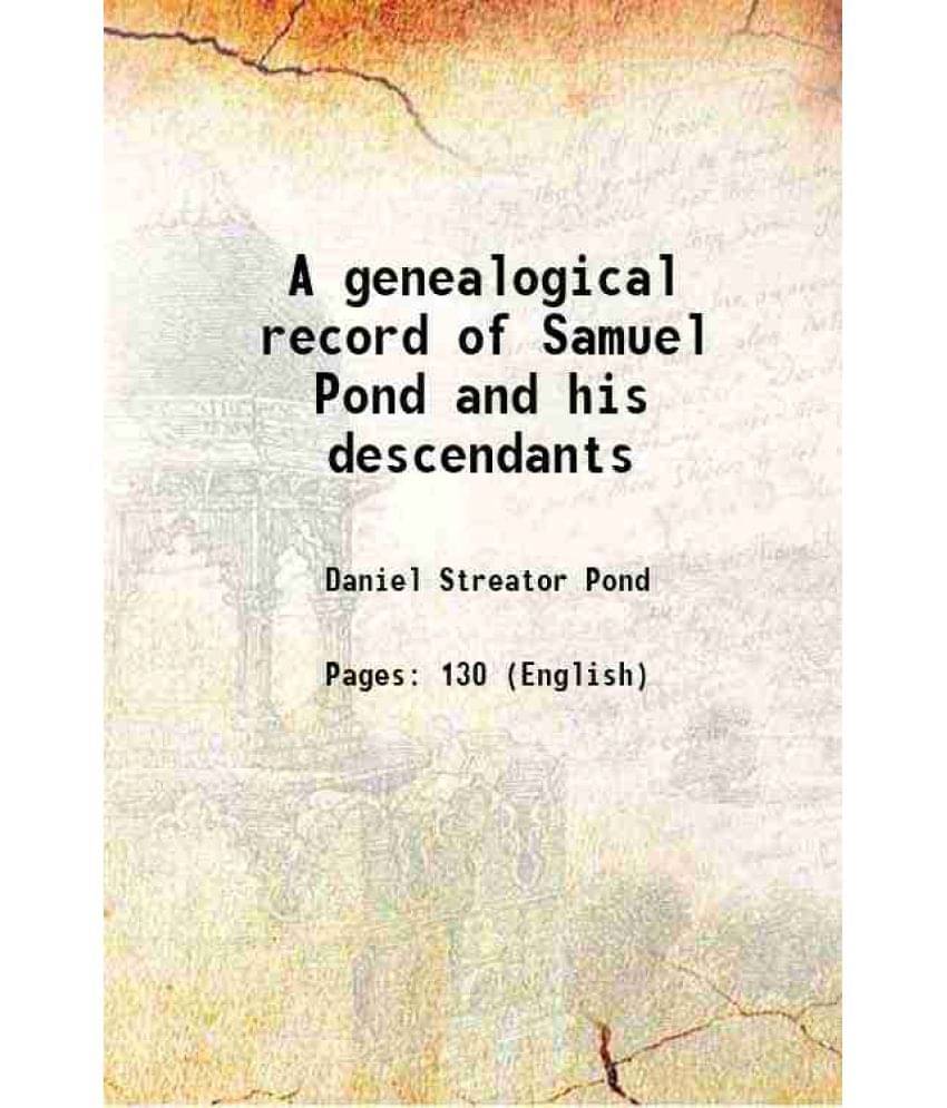 A Genealogical Record Of Samuel Pond And His Descendants 1875 A Genealogical Record Of Samuel Pond And His Descendants 1875