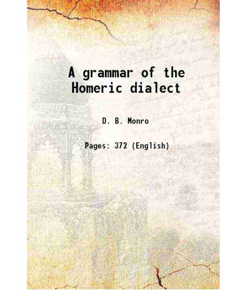 A Grammar Of The Homeric Dialect 1882 A Grammar Of The Homeric Dialect 1882