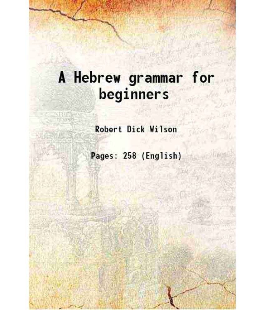 A Hebrew Grammar For Beginners 1908 A Hebrew Grammar For Beginners 1908
