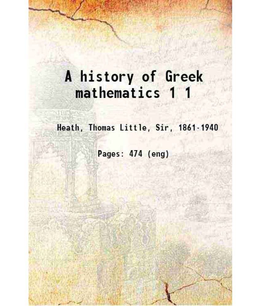 A History Of Greek Mathematics Volume 1 1921 A History Of Greek Mathematics Volume 1 1921