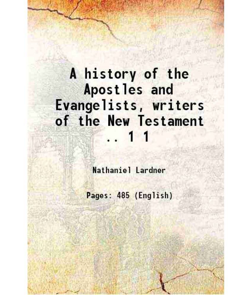 A History Of The Apostles And Evangelists, Writers Of The New Testament .. Volume 1 1760 A History Of The Apostles And Evangelists, Writers Of The New Testament .. Volume 1 1760