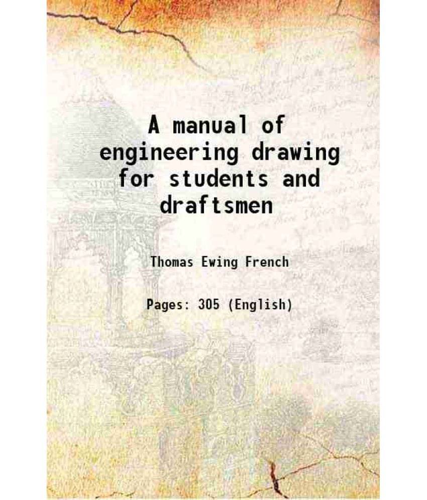 A Manual Of Engineering Drawing For Students And Draftsmen 1911 A Manual Of Engineering Drawing For Students And Draftsmen 1911