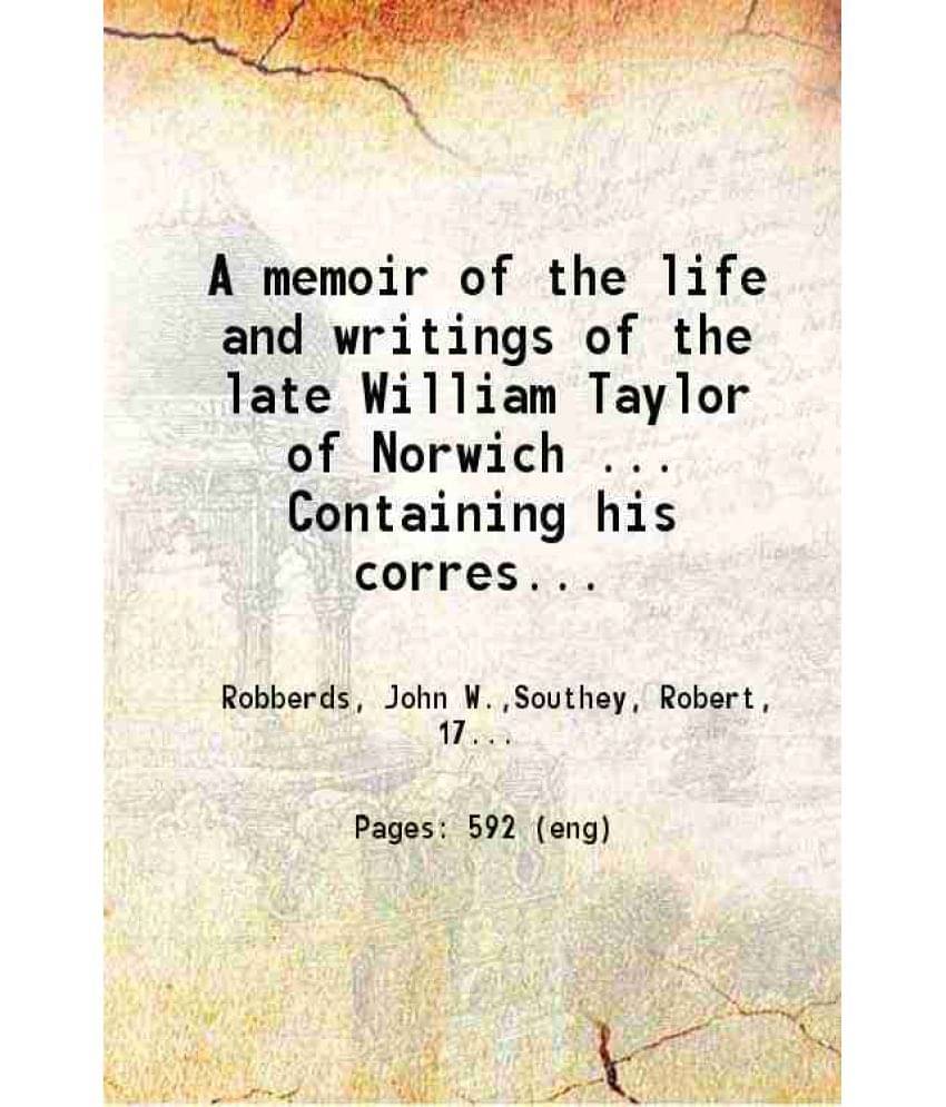A Memoir Of The Life And Writings Of The Late William Taylor Of Norwich Volume 2Nd 1843 A Memoir Of The Life And Writings Of The Late William Taylor Of Norwich Volume 2Nd 1843