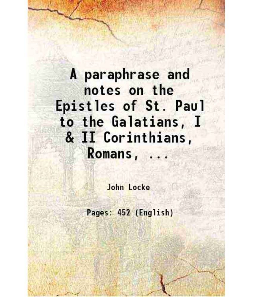 A Paraphrase And Notes On The Epistles Of St. Paul To The Galatians, I & Ii Corinthians, Romans, Ephesians 1707 A Paraphrase And Notes On The Epistles Of St. Paul To The Galatians, I & Ii Corinthians, Romans, Ephesians 1707