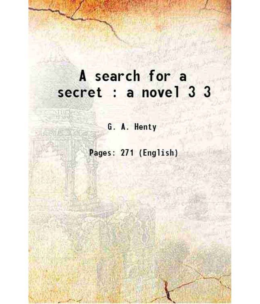 A Search For A Secret : A Novel Volume 3 1867 A Search For A Secret : A Novel Volume 3 1867