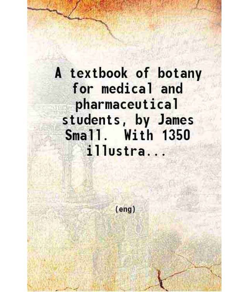 A Textbook Of Botany For Medical And Pharmaceutical Students . 1921 A Textbook Of Botany For Medical And Pharmaceutical Students . 1921
