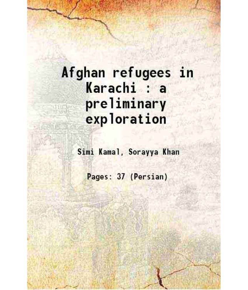Afghan Refugees In Karachi : A Preliminary Exploration 1979 Afghan Refugees In Karachi : A Preliminary Exploration 1979