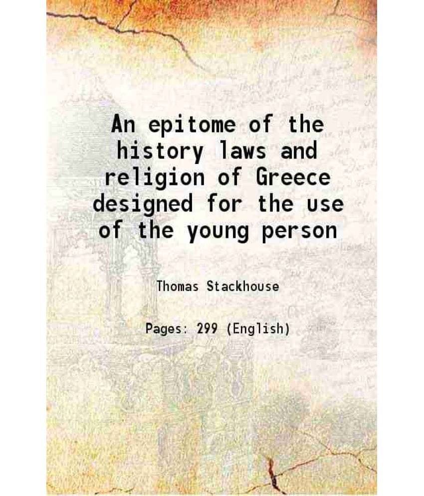 An Epitome Of The History Laws And Religion Of Greece Designed For The Use Of The Young Person 1824 An Epitome Of The History Laws And Religion Of Greece Designed For The Use Of The Young Person 1824
