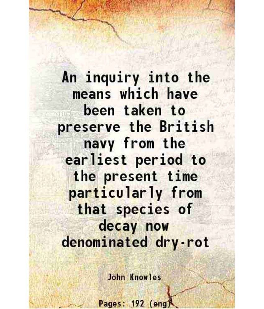 An Inquiry Into The Means Which Have Been Taken To Preserve The British Navy From The Earliest Period To The Present Time Par-.. An Inquiry Into The Means Which Have Been Taken To Preserve The British Navy From The Earliest Period To The Present Time Par-..