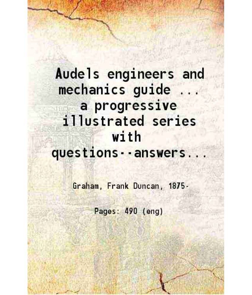 Audels Engineers And Mechanics Guide Volume 1St 1921 Audels Engineers And Mechanics Guide Volume 1St 1921