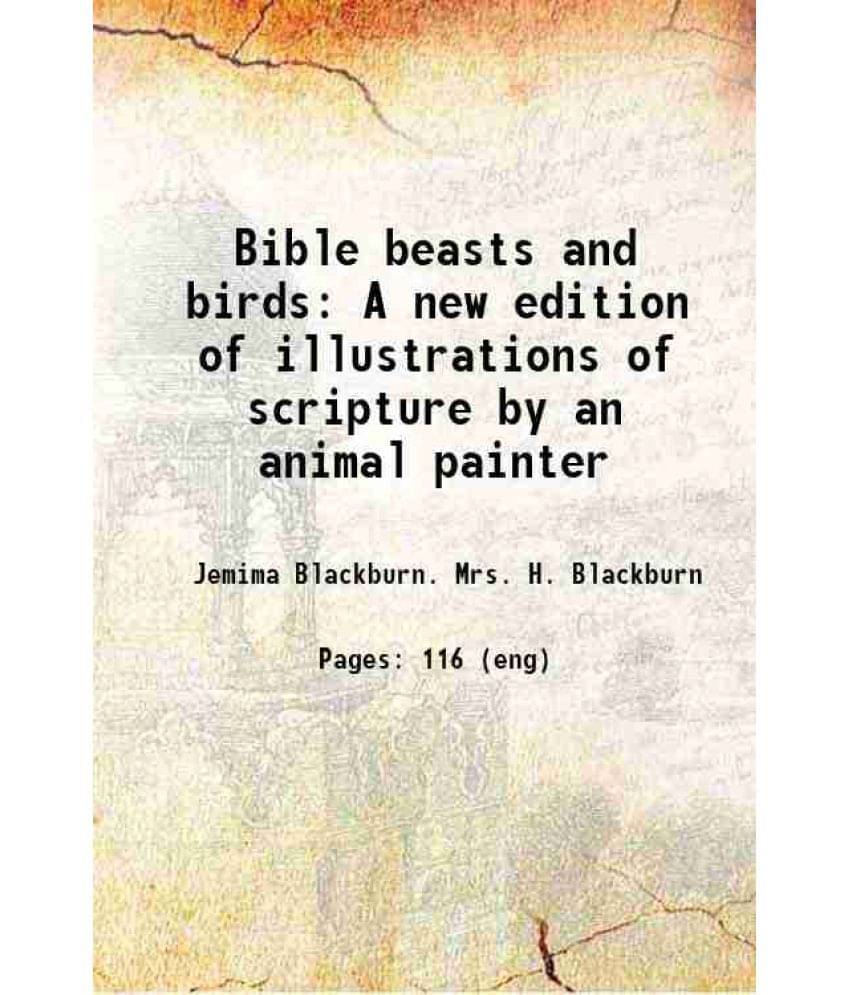 Bible Beasts And Birds A New Edition Of Illustrations Of Scripture By An Animal Painter 1886 Bible Beasts And Birds A New Edition Of Illustrations Of Scripture By An Animal Painter 1886