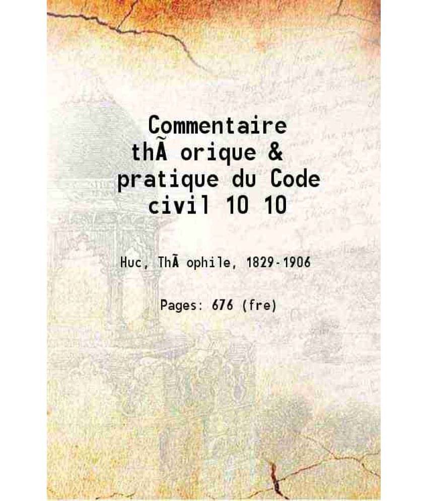Commentaire Theorique & Pratique Du Code Civil Volume 10 1897 Commentaire Theorique & Pratique Du Code Civil Volume 10 1897