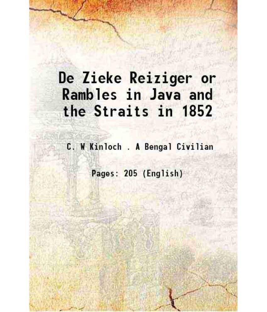 De Zieke Reiziger Or Rambles In Java And The Straits In 1852 1853 De Zieke Reiziger Or Rambles In Java And The Straits In 1852 1853