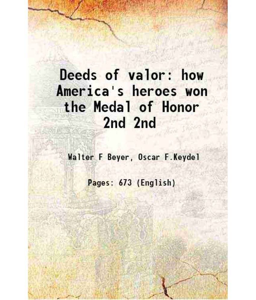 Deeds Of Valor How America'S Heroes Won The Medal Of Honor Volume 2Nd 1902 Deeds Of Valor How America'S Heroes Won The Medal Of Honor Volume 2Nd 1902