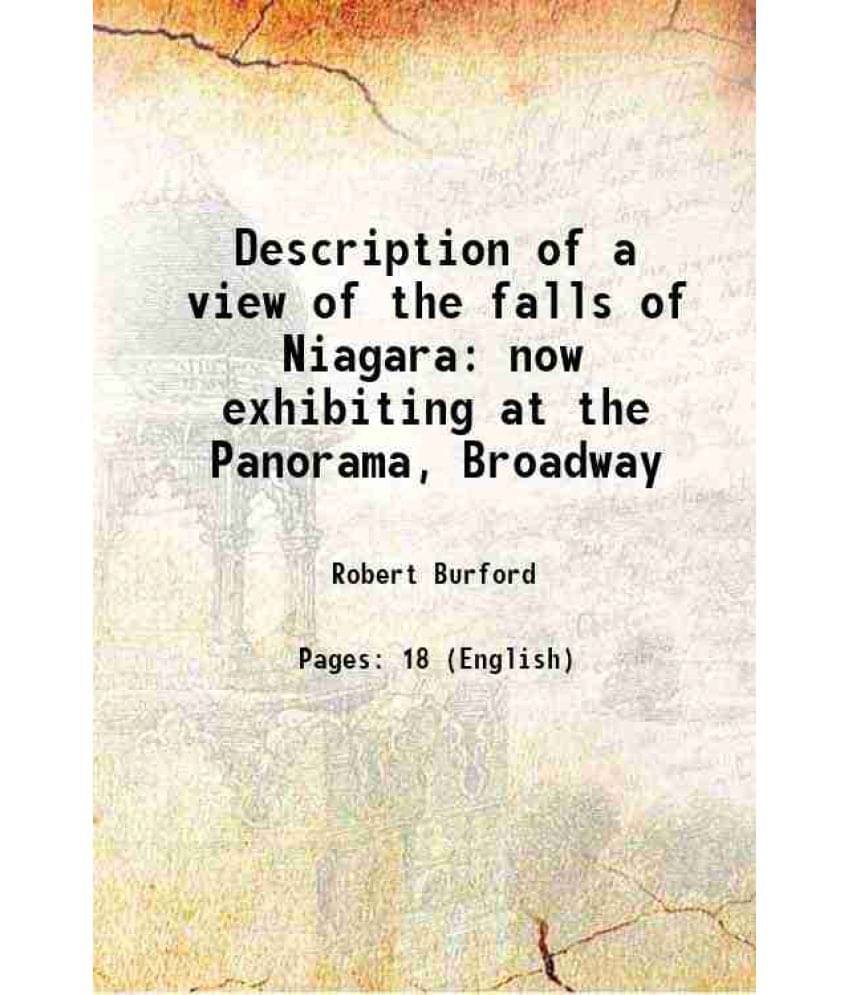 Description Of A View Of The Falls Of Niagara Now Exhibiting At The Panorama, Broadway 1832 Description Of A View Of The Falls Of Niagara Now Exhibiting At The Panorama, Broadway 1832