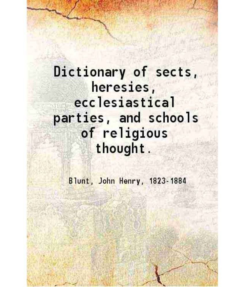 Dictionary Of Sects, Heresies, Ecclesiastical Parties, And Schools Of Religious Thought. 1874 Dictionary Of Sects, Heresies, Ecclesiastical Parties, And Schools Of Religious Thought. 1874