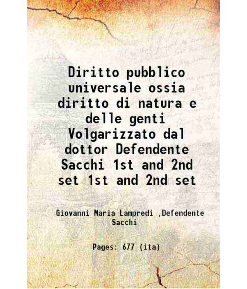 Diritto Pubblico Universale Ossia Diritto Di Natura E Delle Genti Volgarizzato Dal Dottor Defendente Sacchi Volume 1St And 2N-.. Diritto Pubblico Universale Ossia Diritto Di Natura E Delle Genti Volgarizzato Dal Dottor Defendente Sacchi Volume 1St And 2N-..