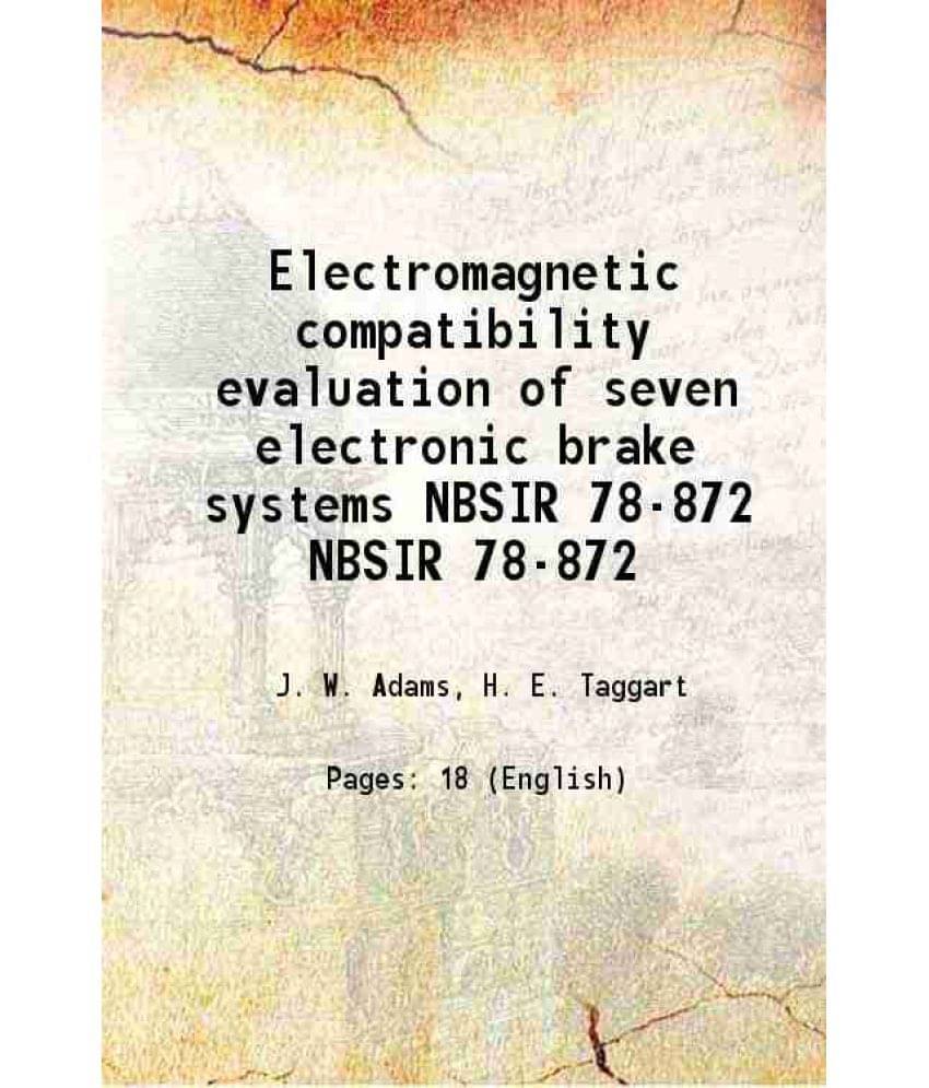     			Electromagnetic Compatibility Evaluation Of Seven Electronic Brake Systems Volume Nbsir 78-872