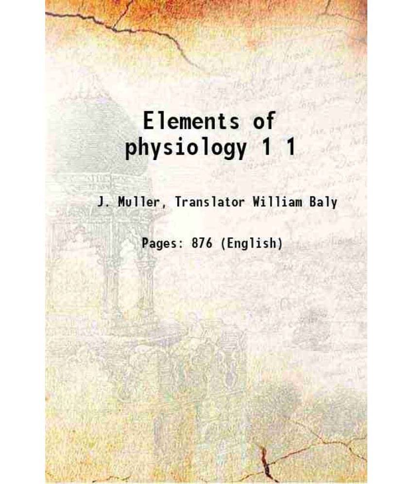 Elements Of Physiology Volume 1 1838 Elements Of Physiology Volume 1 1838