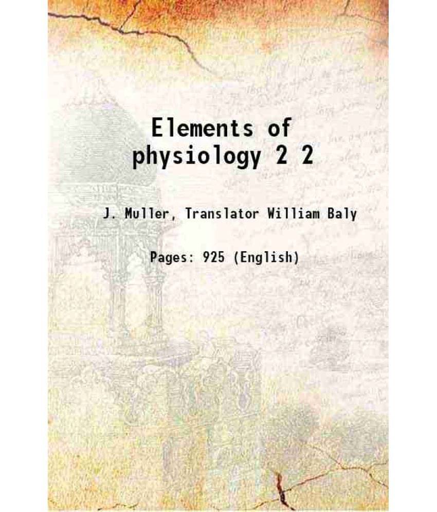 Elements Of Physiology Volume 2 1842 Elements Of Physiology Volume 2 1842