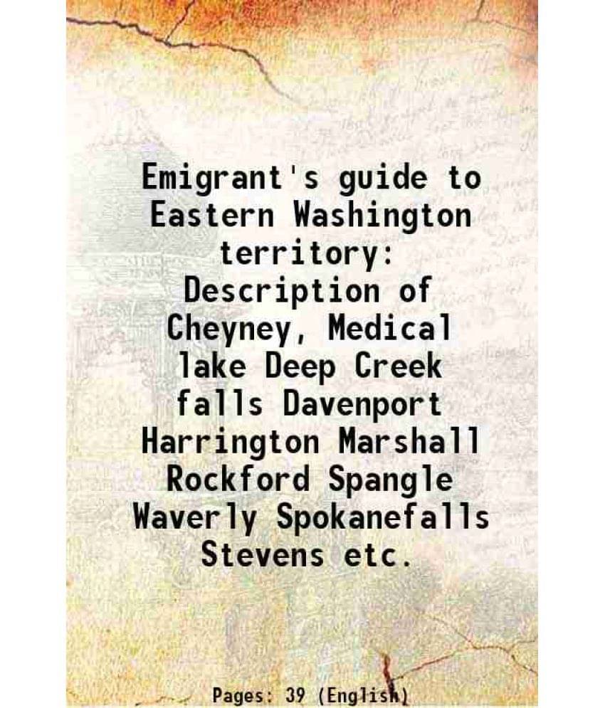 Emigrant'S Guide To Eastern Washington Territory Description Of Cheyney, Medical Lake Deep Creek Falls Davenport Harrington M-.. Emigrant'S Guide To Eastern Washington Territory Description Of Cheyney, Medical Lake Deep Creek Falls Davenport Harrington M-..