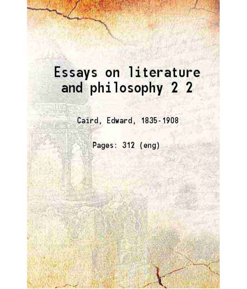 Essays On Literature And Philosophy Volume 2Nd 1892 Essays On Literature And Philosophy Volume 2Nd 1892
