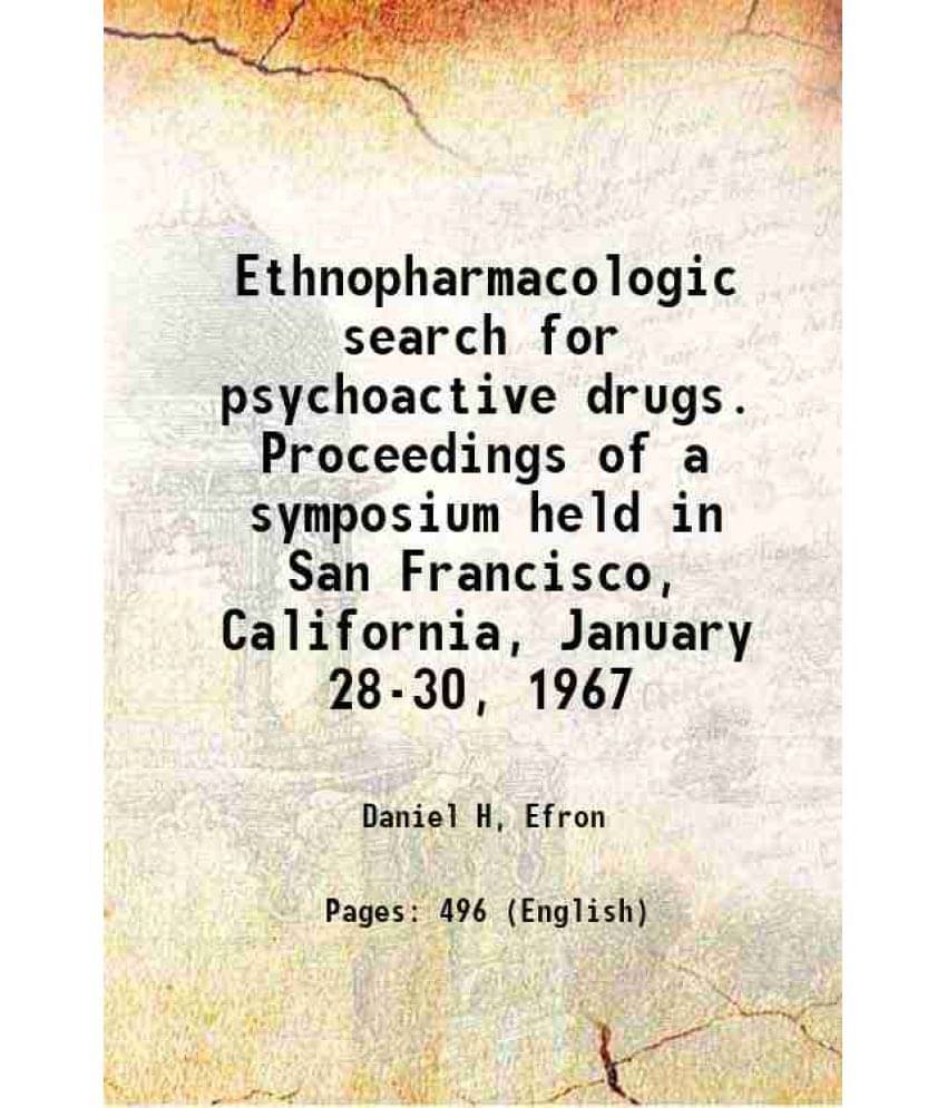 Ethnopharmacologic Search For Psychoactive Drugs. Proceedings Of A Symposium Held In San Francisco, California, January 28-30-.. Ethnopharmacologic Search For Psychoactive Drugs. Proceedings Of A Symposium Held In San Francisco, California, January 28-30-..