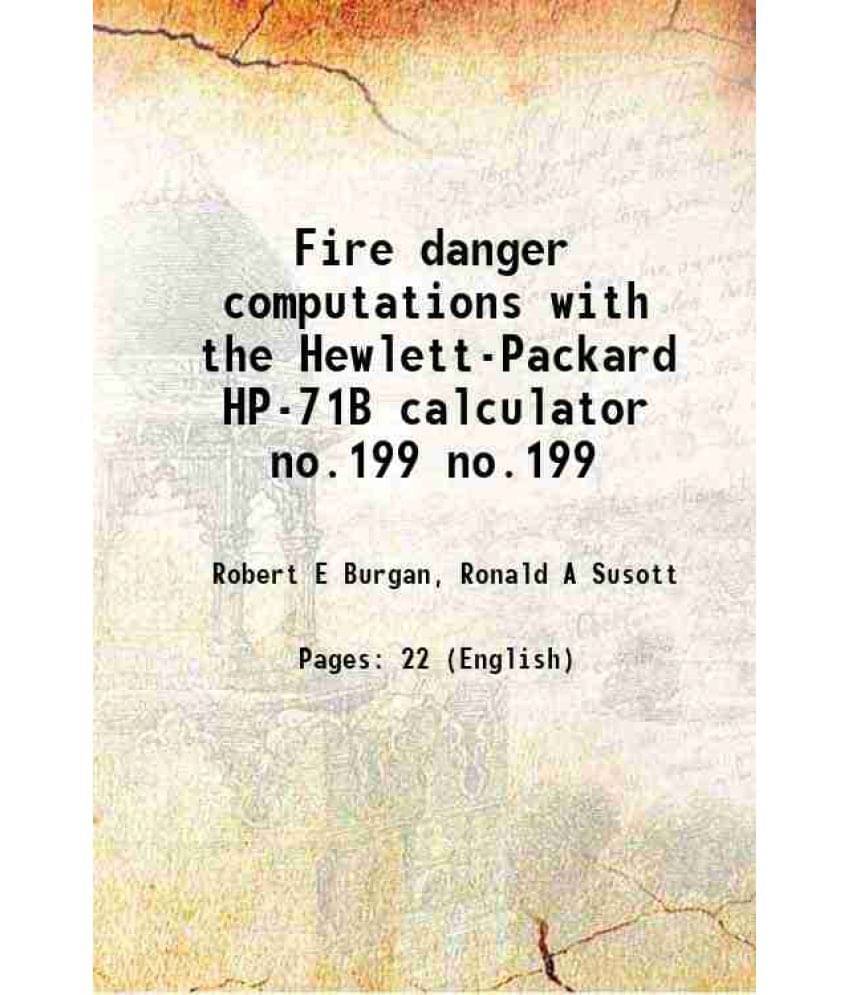 Fire Danger Computations With The Hewlett-Packard Hp-71B Calculator Volume No.199 1986 Fire Danger Computations With The Hewlett-Packard Hp-71B Calculator Volume No.199 1986