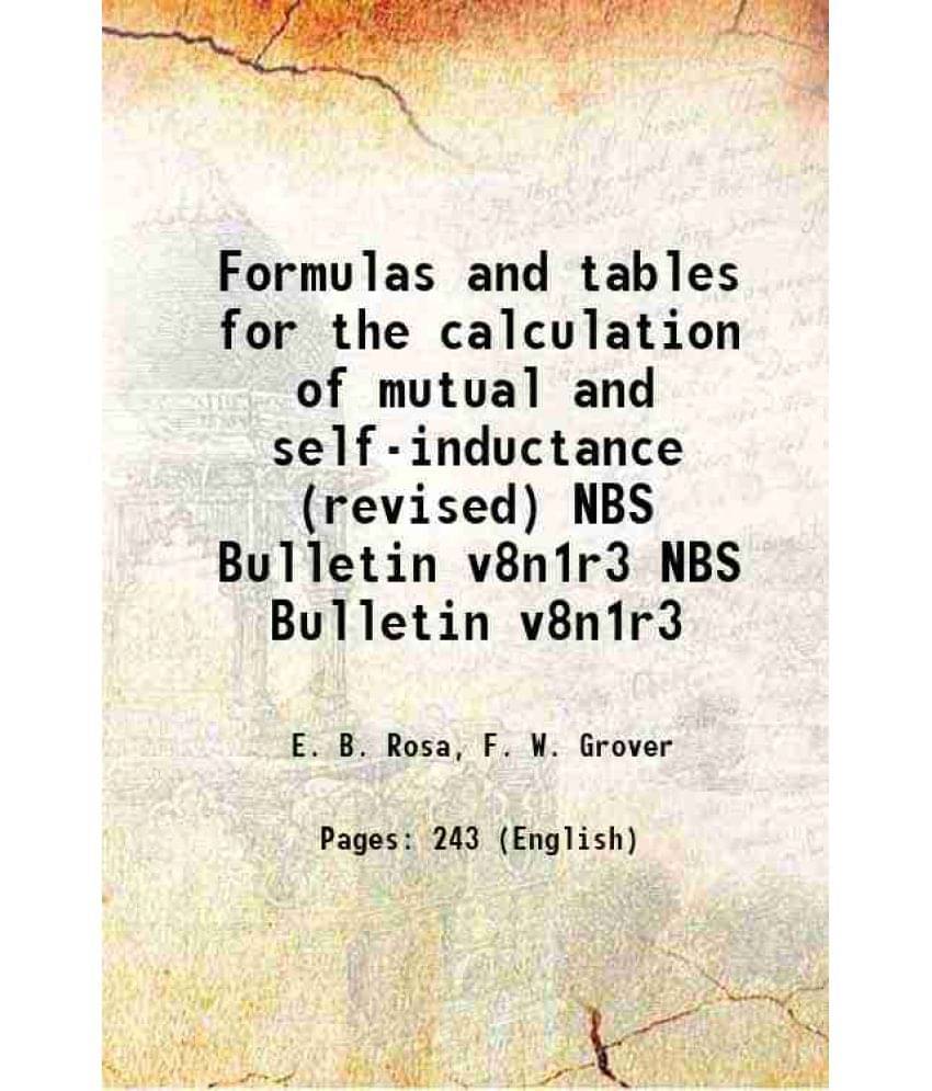 Formulas And Tables For The Calculation Of Mutual And Self-Inductance (Revised) Volume Nbs Bulletin V8N1R3 Formulas And Tables For The Calculation Of Mutual And Self-Inductance (Revised) Volume Nbs Bulletin V8N1R3