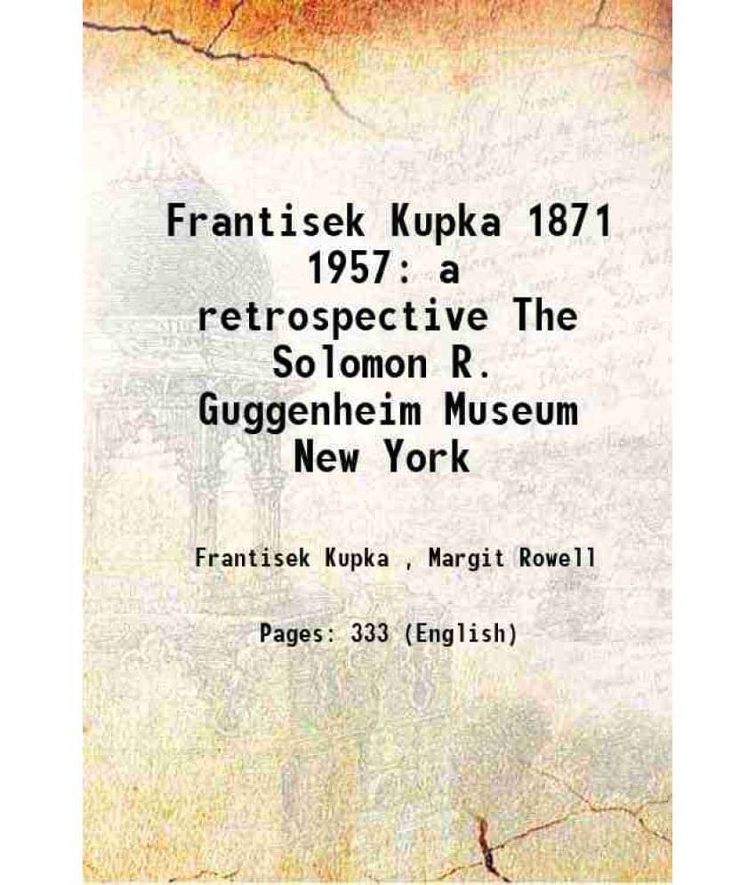 Frantisek Kupka 1871 1957 A Retrospective The Solomon R. Guggenheim Museum New York 1975 Frantisek Kupka 1871 1957 A Retrospective The Solomon R. Guggenheim Museum New York 1975