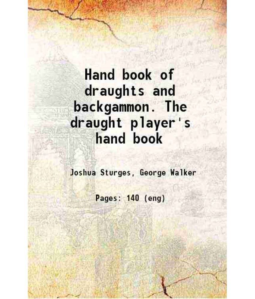 Hand Book Of Draughts And Backgammon. The Draught Player'S Hand Book 1852 Hand Book Of Draughts And Backgammon. The Draught Player'S Hand Book 1852