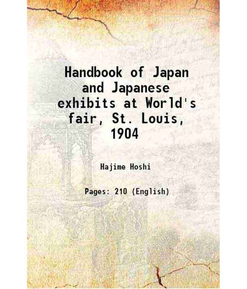 Handbook Of Japan And Japanese Exhibits At World'S Fair, St. Louis, 1904 1904 Handbook Of Japan And Japanese Exhibits At World'S Fair, St. Louis, 1904 1904