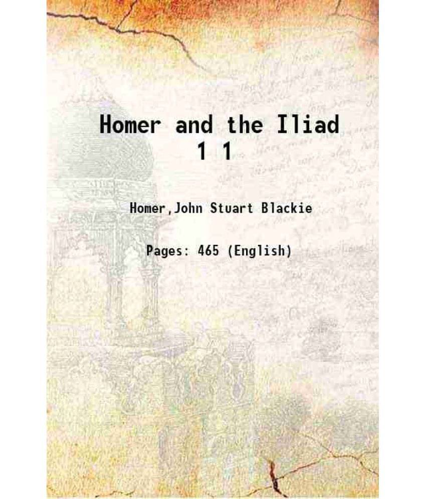 Homer And The Iliad Volume 1 1866 Homer And The Iliad Volume 1 1866