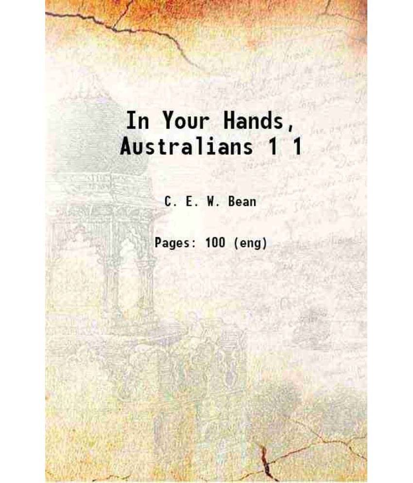 In Your Hands, Australians Volume 1 1919 In Your Hands, Australians Volume 1 1919