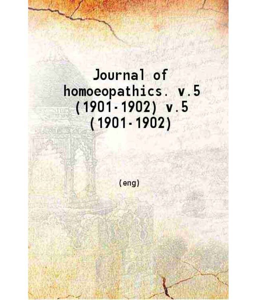 Journal Of Homoeopathics. Volume 5Th 1902 Journal Of Homoeopathics. Volume 5Th 1902