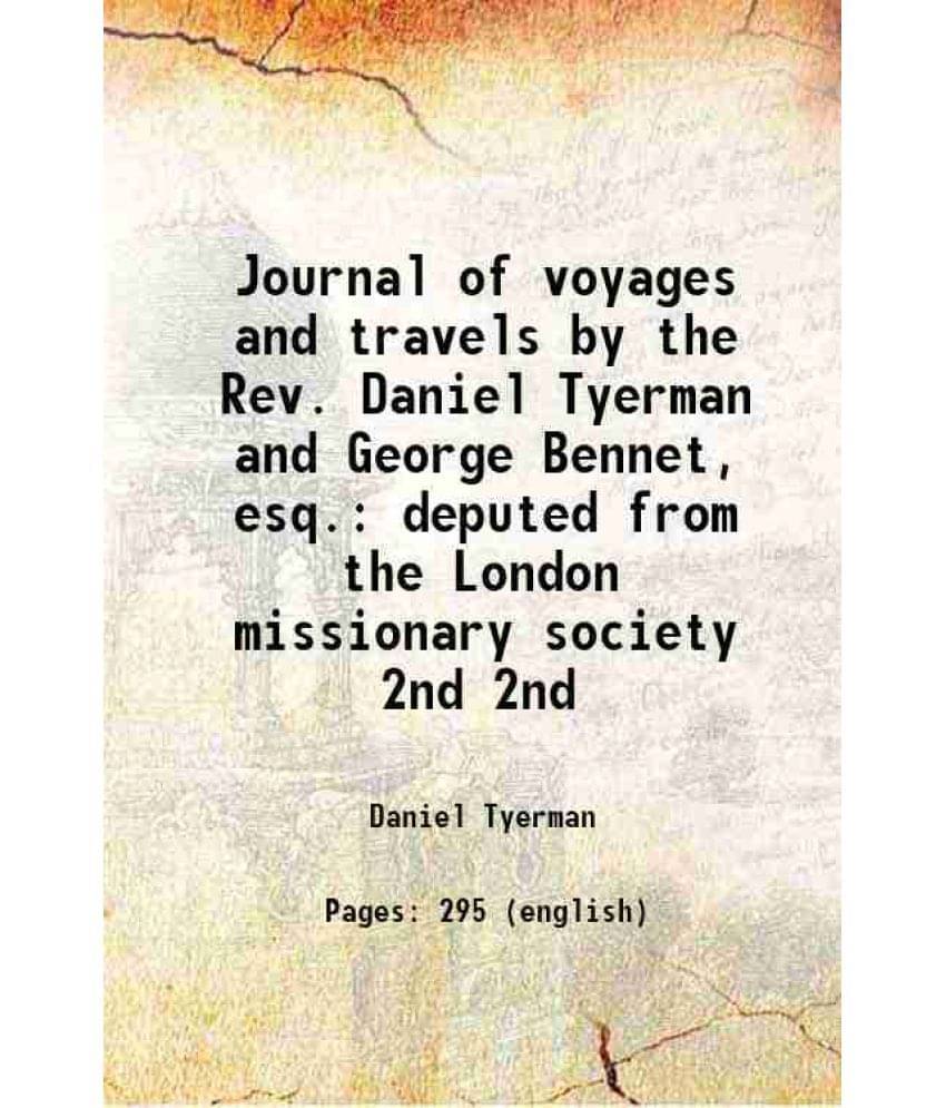 Journal Of Voyages And Travels By The Rev. Daniel Tyerman And George Bennet, Esq. Deputed From The London Missionary S Vol. 2nd.. Journal Of Voyages And Travels By The Rev. Daniel Tyerman And George Bennet, Esq. Deputed From The London Missionary S Vol. 2nd..