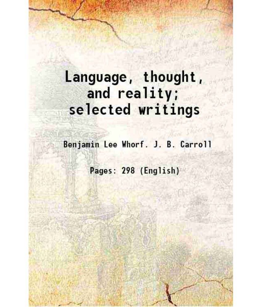 Language, Thought, And Reality Selected Writings 1956 Language, Thought, And Reality Selected Writings 1956