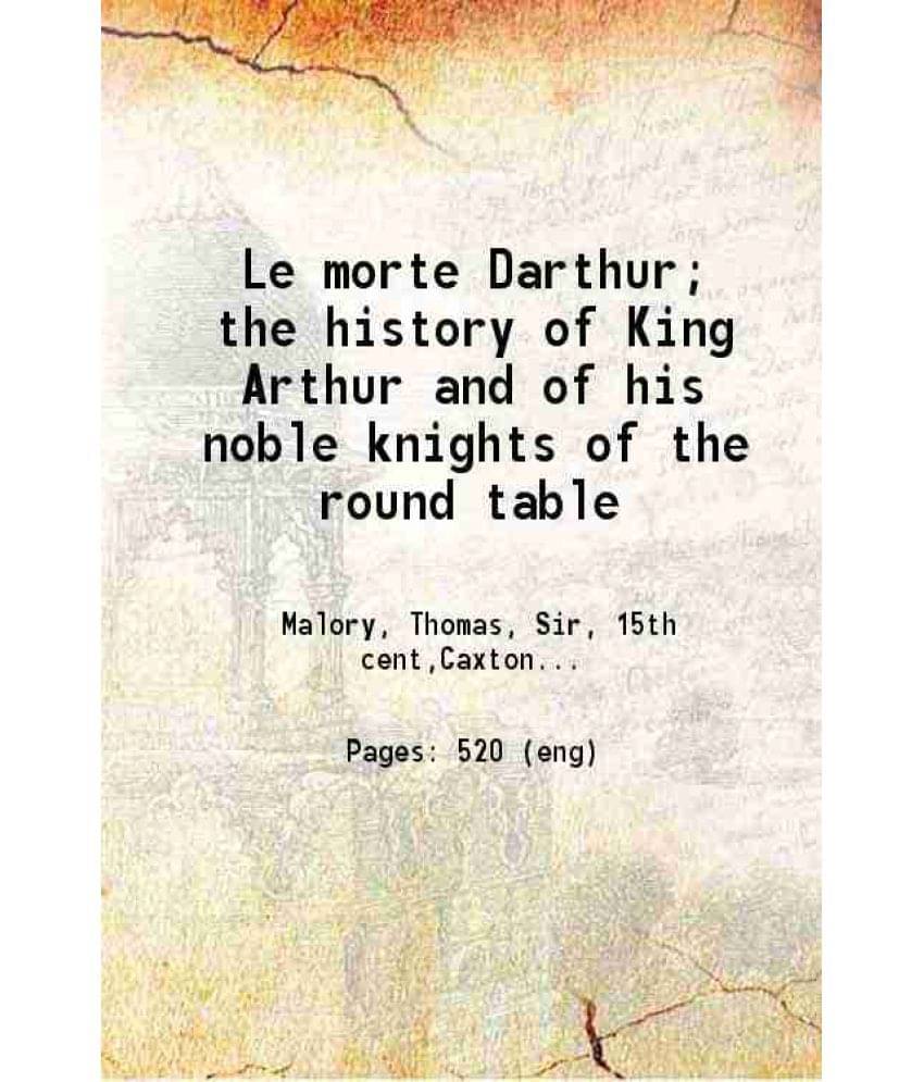 Le Morte Darthur The History Of King Arthur And Of His Noble Knights Of The Round Table 1920 Le Morte Darthur The History Of King Arthur And Of His Noble Knights Of The Round Table 1920