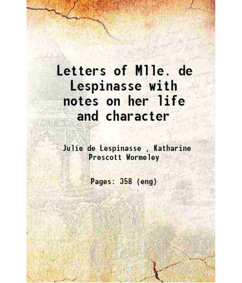Letters Of Mlle. De Lespinasse With Notes On Her Life And Character Letters Of Mlle. De Lespinasse With Notes On Her Life And Character
