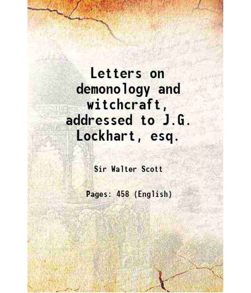 Letters On Demonology And Witchcraft, Addressed To J.G. Lockhart, Esq. 1830 Letters On Demonology And Witchcraft, Addressed To J.G. Lockhart, Esq. 1830