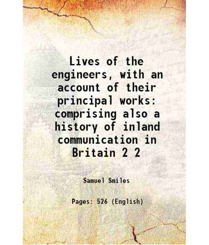 Lives Of The Engineers, With An Account Of Their Principal Works: Comprising Also A History Of Inland Communication In B Vol. 2.. Lives Of The Engineers, With An Account Of Their Principal Works: Comprising Also A History Of Inland Communication In B Vol. 2..