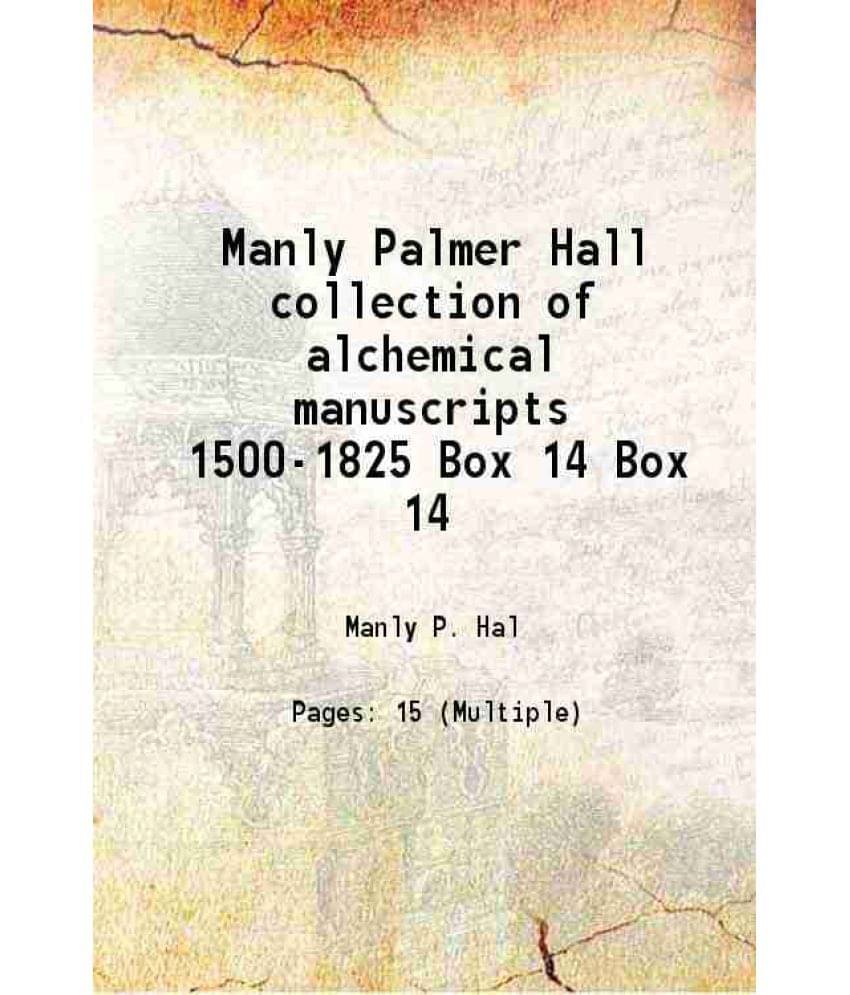Manly Palmer Hall Collection Of Alchemical Manuscripts 1500-1825 Volume Box 14 1600 Manly Palmer Hall Collection Of Alchemical Manuscripts 1500-1825 Volume Box 14 1600