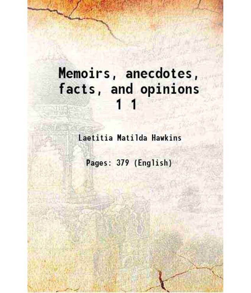 Memoirs, Anecdotes, Facts, And Opinions Volume 1 1824 Memoirs, Anecdotes, Facts, And Opinions Volume 1 1824