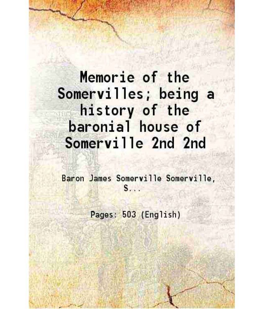 Memorie Of The Somervilles Being A History Of The Baronial House Of Somerville Volume 2Nd 1815 Memorie Of The Somervilles Being A History Of The Baronial House Of Somerville Volume 2Nd 1815