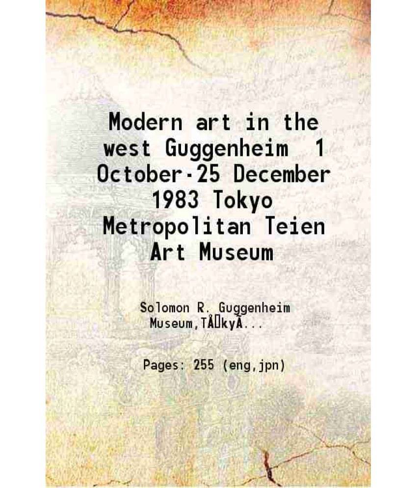 Modern Art In The West Guggenheim 1 October-25 December 1983 Tokyo Metropolitan Teien Art Museum 1983 Modern Art In The West Guggenheim 1 October-25 December 1983 Tokyo Metropolitan Teien Art Museum 1983