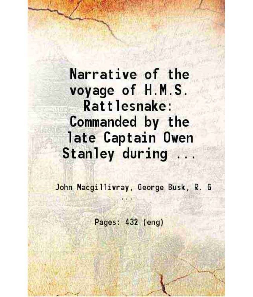 Narrative Of The Voyage Of H.M.S. Rattlesnake Commanded By The Late Captain Owen Stanley During The Years 1846-50, Inclu Vol. 1.. Narrative Of The Voyage Of H.M.S. Rattlesnake Commanded By The Late Captain Owen Stanley During The Years 1846-50, Inclu Vol. 1..