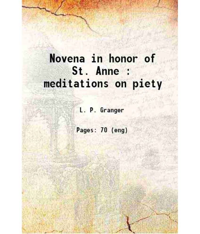 Novena In Honor Of St. Anne : Meditations On Piety 1900 Novena In Honor Of St. Anne : Meditations On Piety 1900