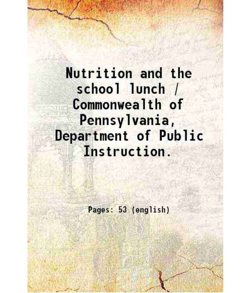 Nutrition And The School Lunch / Commonwealth Of Pennsylvania, Department Of Public Instruction. Nutrition And The School Lunch / Commonwealth Of Pennsylvania, Department Of Public Instruction.