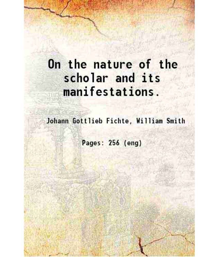 On The Nature Of The Scholar And Its Manifestations. 1845 On The Nature Of The Scholar And Its Manifestations. 1845