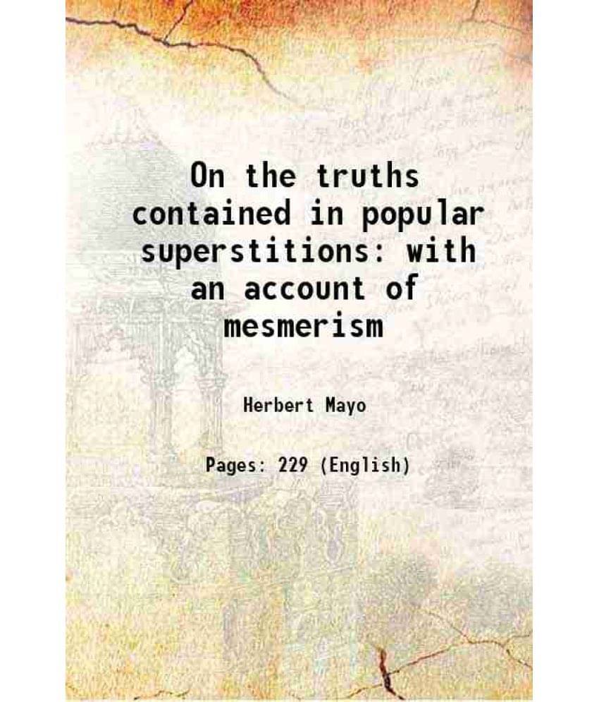 On The Truths Contained In Popular Superstitions With An Account Of Mesmerism 1851 On The Truths Contained In Popular Superstitions With An Account Of Mesmerism 1851